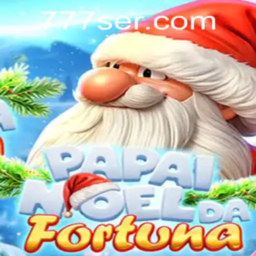 PapaiNoeldaFortuna: Descubra o Jogo do Momento com SER777.COM